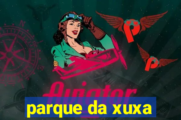 parque da xuxa